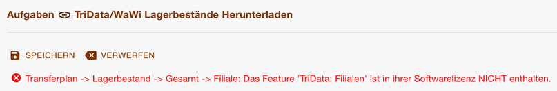 Aufgabe mit der Meldung, dass das Feature TriData Filialen nicht in der Lizenz enthalten ist