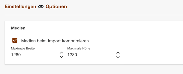Bereich Medien in den Optionen mit Medien beim Import komprimieren und maximaler Breite und Höhe